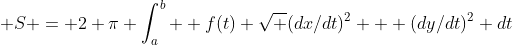  S = 2 \pi \int_a^b  f(t) \sqrt {(dx/dt)^2 + (dy/dt)^2} dt