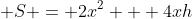  S = 2x^2 + 4xh