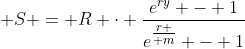  S = R \cdot \frac{{e^{ry} - 1}}{{e^{{\textstyle{r \over m}}} - 1}}