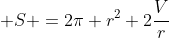  S =2\pi r^2+2\frac{V}{r}