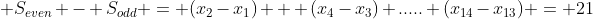  S_{even} - S_{odd} = (x_2-x_1) + (x_4-x_3) .....+(x_{14}-x_{13}) = 21