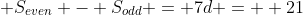  S_{even} - S_{odd} = 7d =  21