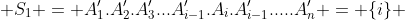  S_1 = A_1'.A_2'.A_3'...A_{i-1}'.A_{i}.A_{i-1}'.....A_n' = \{i\} 