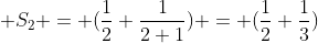  S_2 = (\frac{1}{2}+\frac{1}{2+1}) = (\frac{1}{2}+\frac{1}{3})