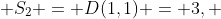 S_2 = D(1,1) = 3, 