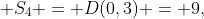  S_4 = D(0,3) = 9,