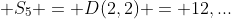  S_5 = D(2,2) = 12,...