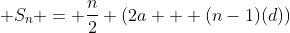  S_n = \frac{n}{2} (2a + (n-1)(d))
