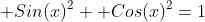  Sin(x)^2+ Cos(x)^2=1