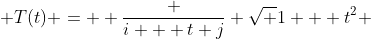  T(t) =  \frac {i + t j} {\sqrt {1 + t^2}} 