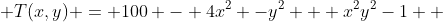  T(x,y) = 100 - 4x^{2} -y^{2} + x^{2}y^{2}-1  