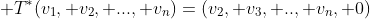  T^*(v_1, v_2, ..., v_n)=(v_2, v_3, .., v_n, 0)