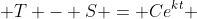  T - S = Ce^{kt} 