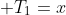  T_1=x