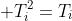  T_i^2=T_i