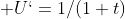  U`=1/(1+t)
