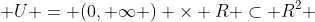  U = (0, \infty ) \times R \subset R^2 