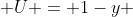  U = 1-y 