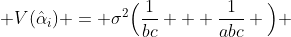  V(\hat{\alpha}_{i}) = \sigma^{2}\Big(\frac{1}{bc} + \frac{1}{abc} \Big) 