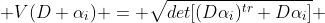  V(D \alpha_i) = \sqrt{det[(D\alpha_i)^{tr} D\alpha_i]} 