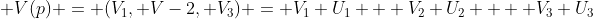  V(p) = (V_1, V-2, V_3) = V_1 U_1 + V_2 U_2  + V_3 U_3