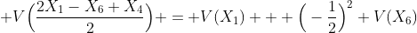  V\Big(\frac{2X_{1}-X_{6}+X_{4}}{2}\Big) = V(X_{1}) + \Big(-\frac{1}{2}\Big)^{2} V(X_{6})