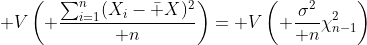  V\left( {\sum_{i=1}^n(X_i-\bar X)^2\over n}\right)= V\left( {\sigma^2\over n}\chi^2_{n-1}\right)