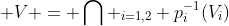 V = \bigcap _{i=1,2} p_{i}^{-1}(V_{i})