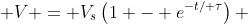  V = V_s\left(1 - e^{-t/ \tau}\right) 