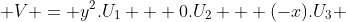  V = y^2.U_1 + 0.U_2 + (-x).U_3 