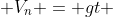  V_{n} = gt 