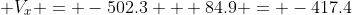  V_x = -502.3 + 84.9 = -417.4