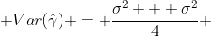  Var(\hat\gamma) = \frac{\sigma^2 + \sigma^2}{4} 