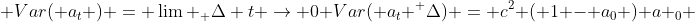  Var( a_t ) = \lim _ {\Delta t \rightarrow 0} Var( a_t ^ {\Delta}) = c^2 ( 1 - a_0 ) a _0 