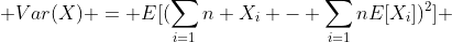  Var(X) = E[(\sum_{i=1}{n} X_i - \sum_{i=1}{n}E[X_i])^2] 
