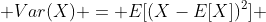  Var(X) = E[(X-E[X])^2] 