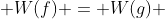  W(f) = W(g) 