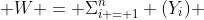  W = \Sigma^n_{i = 1} (Y_i) 