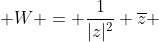  W = \frac{1}{|z|^{2}} \overline{z} 