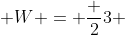  W = \frac {2}{3} 