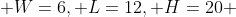  W=6, L=12, H=20 