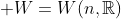  W=W(n,\mathbb{R})