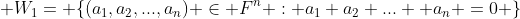  W_1= \{(a_1,a_2,...,a_n) \in F^n : a_1+a_2+...+ a_n =0 \}