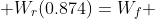  W_r(0.874)=W_f 