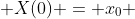  X(0) = x_0 