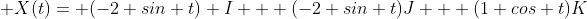  X(t)= (-2 sin t) I + (-2 sin t)J + (1 cos t)K