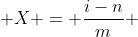  X = \frac{i-n}{m} 
