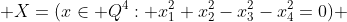  X=(x\in Q^4: x_1^2+x_2^2-x_3^2-x_4^2=0) 