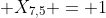  X_{7,5} = 1