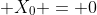  X_0 = 0